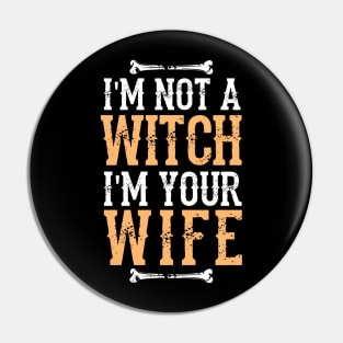 I'm Not A Witch I'm Your Wife -  Fun Halloween Gift Happy Halloween Costumes Trick Or Treat Scary Gift Pin