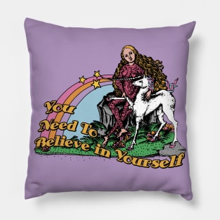 You Need To Believe In Yourself Pillow