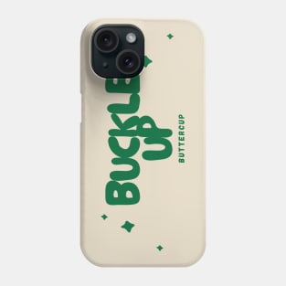 'Buckle Up, Buttercup' - Green Phone Case