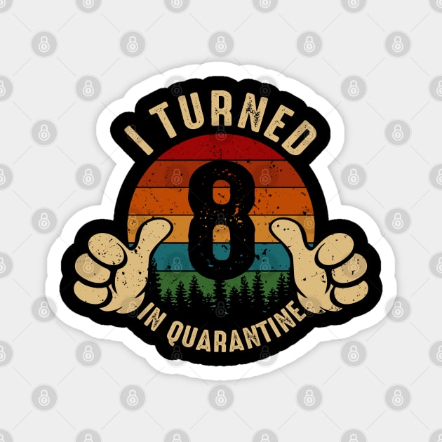 I Turned 8 In Quarantine Magnet by Marang