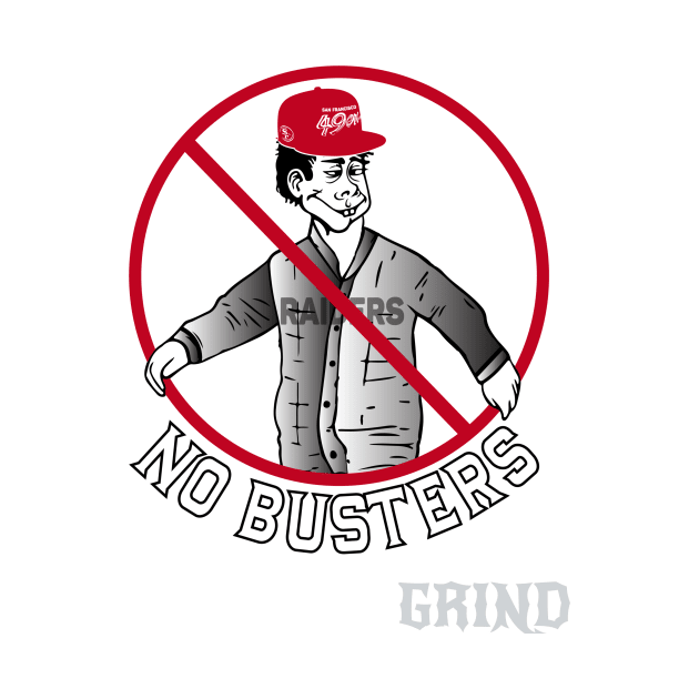 NO BUSTERS by GRIND