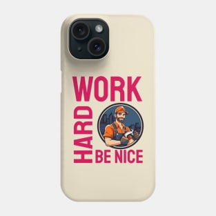 Work Hard Be Nice Phone Case