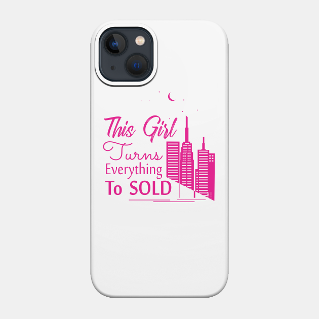 This girl turns everything to sold pink - Real Estate - Phone Case