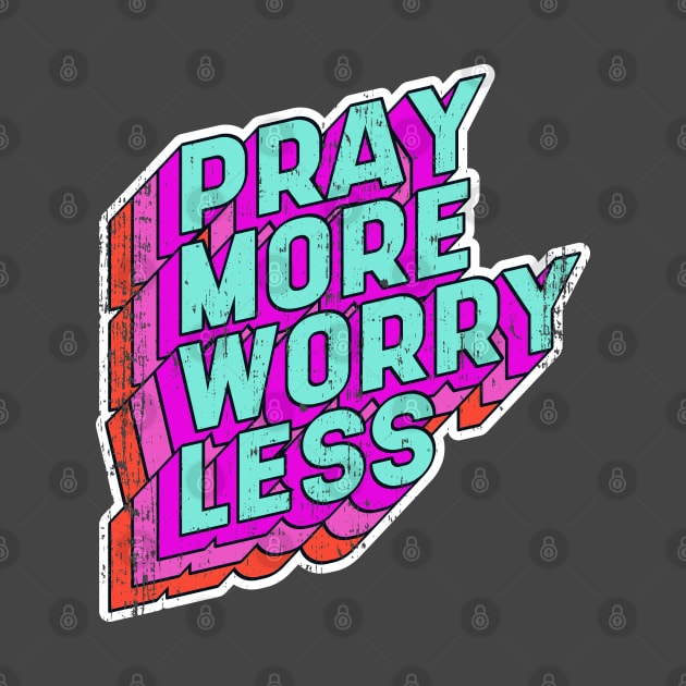 Pray more Worry less by aaallsmiles