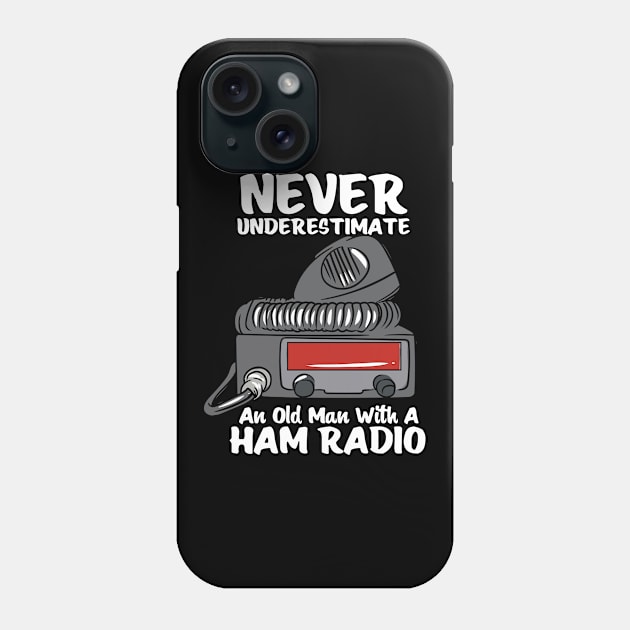 Never Underestimate An Old Man With A Ham Radio Phone Case by Shirtjaeger