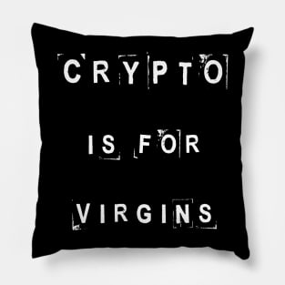 Crypto is for virgins Pillow