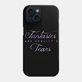 Fantasies are reality's tears (NIGHT) Phone Case