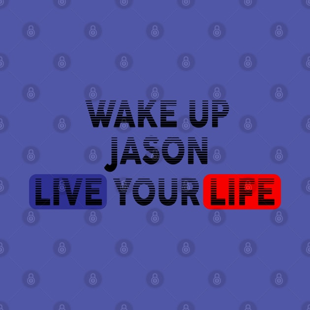 Wake Up | Live Your Life JASON by Odegart