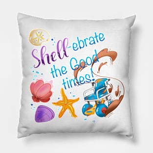 Shell-ebrate the Good Times! Pillow