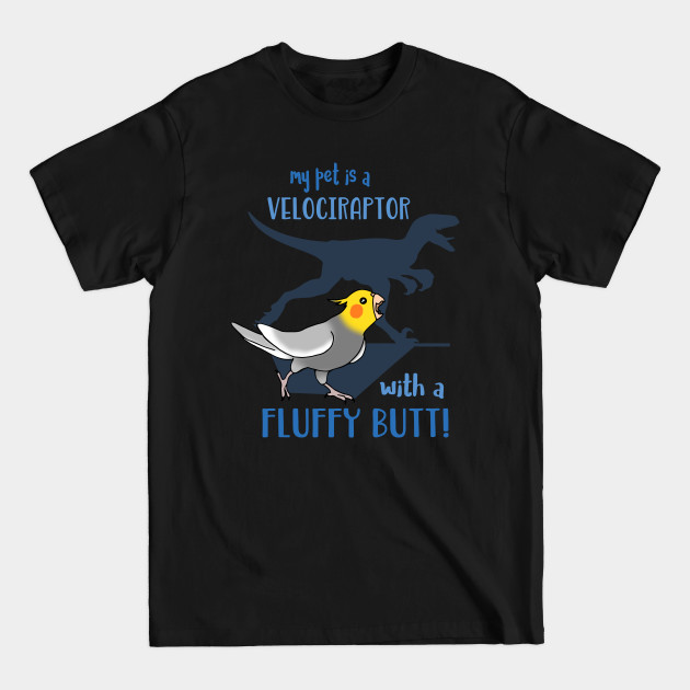 Discover velociraptor with fluffy butt - cockatiel - Birb Memes - T-Shirt