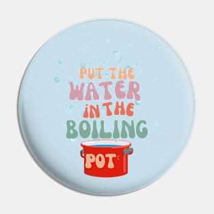 Water in the boiling pot Pin