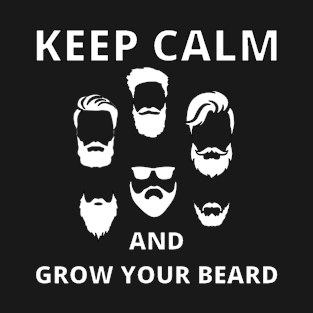 Keep calm and grow your beard T-Shirt