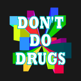 Don't Do Drugs T-Shirt