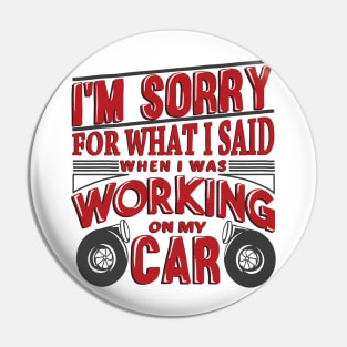 I'm sorry for when I was working on my car Pin
