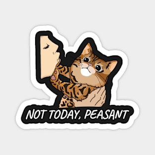 Not Today Peasant, Funny Bengal Cat & Cat Mom Design Magnet