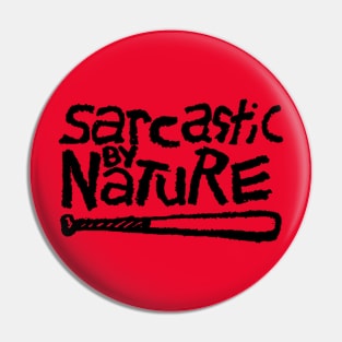 Sarcastic By Nature Pin