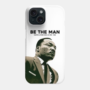 Dr. Martin Luther King Jr. No. 4: Be The Man, Martin Luther King Jr. 1929 - 1968 Phone Case