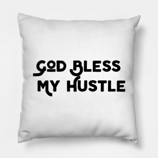 God Bless My Hustle Pillow