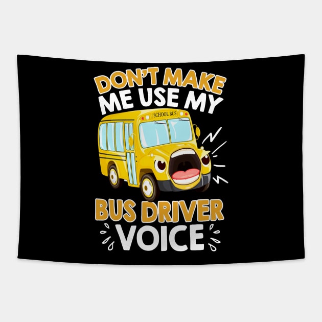 Don't Make Me Use My Bus Driver Voice Tapestry by Rumsa