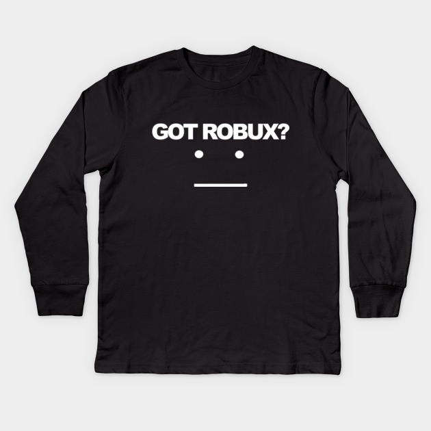 Roblox Gamers Got Robux Roblox Kinder Long Sleeve T Shirt Teepublic De - robux t shirt roblox girl