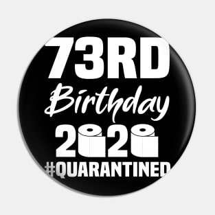 73rd Birthday 2020 Quarantined Pin