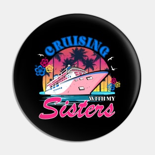 Cruising With My Sisters Women Girls Cruise Lovers Pin