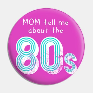 Mom tell me about 80s retro style distressed Pin