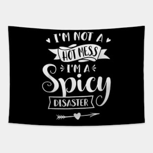 I'm Not A Hot Mess I'm A Spicy Disaster Funny Sarcasm Tapestry