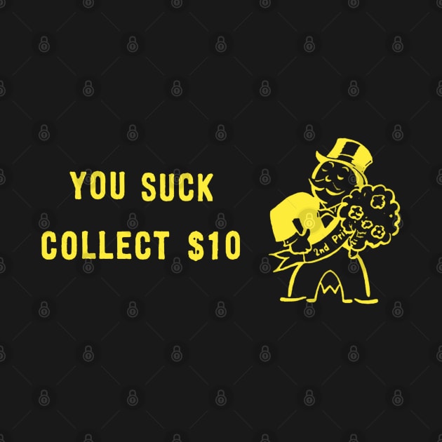 YOU SUCK. COLLECT $10 by GeekGiftGallery