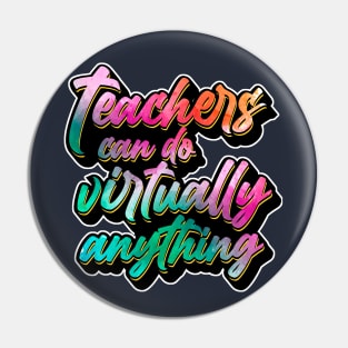 Teachers Can Do Virtually Anything Pin