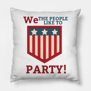 We the People Like to Party Pillow