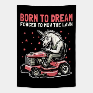 Born to Dream Forced to Mow the Lawn Tapestry