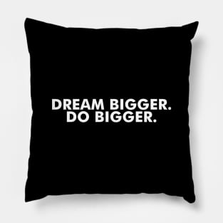 Dream bigger, do bigger Pillow