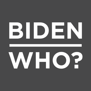 Biden Who word lettering T-Shirt