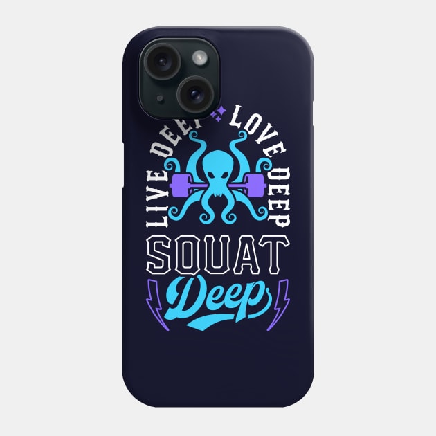 Live Deep Love Deep Squat Deep Kraken Phone Case by brogressproject