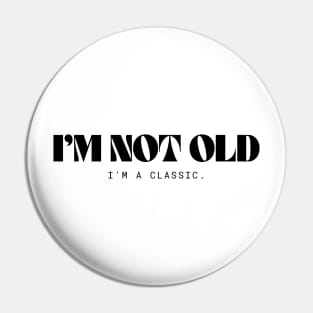 I'm not old Pin