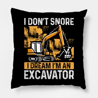 Construction Equipment - I Don't Snore Dream I'm Excavator Pillow