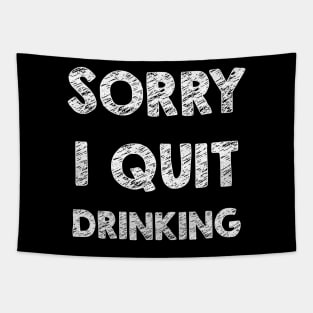 Sorry I quit drinking Tapestry