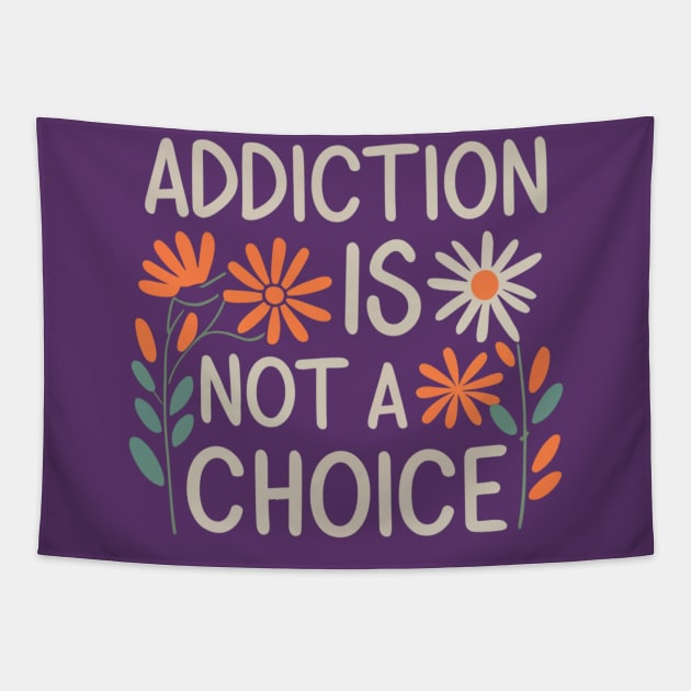 Floral Addiction Is Not A Choice Tapestry by SOS@ddicted