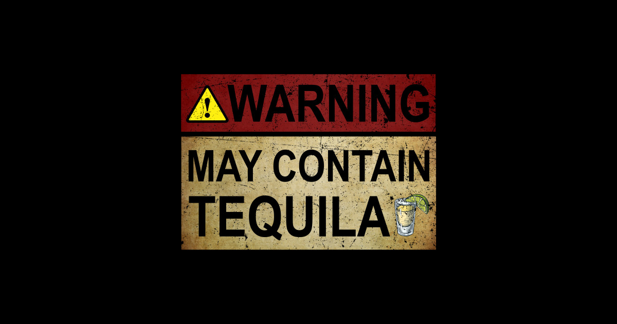 Warning May Contain Tequila Gift Tequila Fan Warning May Contain