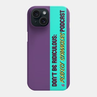 Don't Be Ridiculous: A Perfect Strangers Podcast (stripe) Phone Case