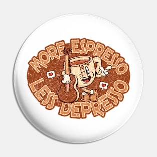 More Espresso Less Depresso Pin