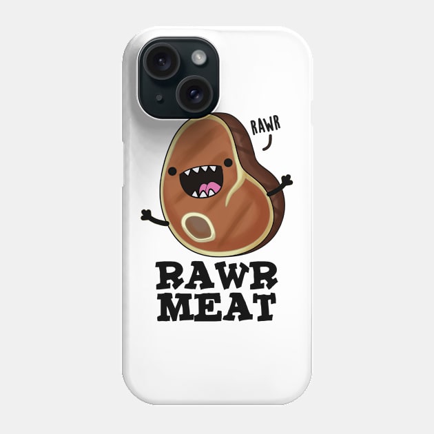 Rawr Meat Cute Raw Meat Pun Phone Case by punnybone