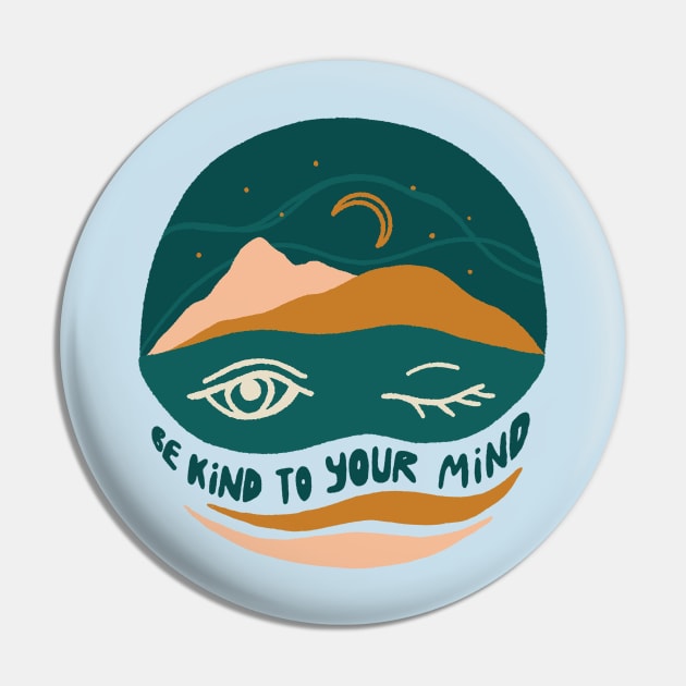 Be kind to your mind Pin by kikamack