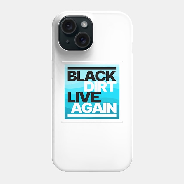 Black Dirt Live Again [Blue] Phone Case by Dry Heat Gardening