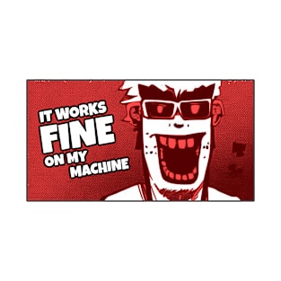 It works fine on my machine T-Shirt