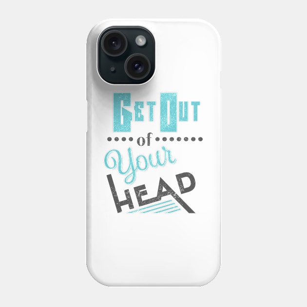 Get Out of Your Head Phone Case by Commykaze