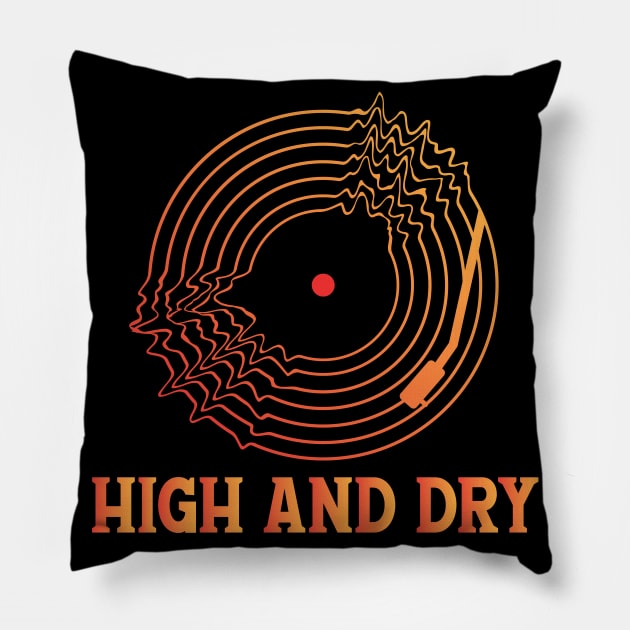 HIGH AND DRY (RADIOHEAD) Pillow by Easy On Me