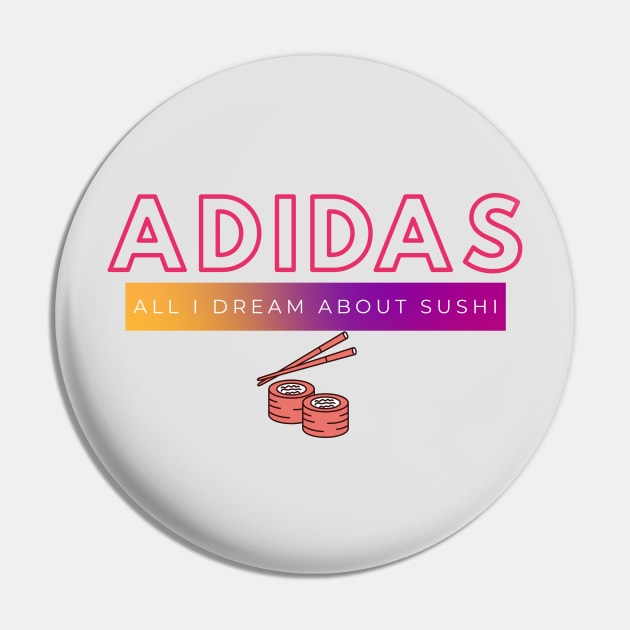 All day I dream abut Sushi Pin by Bubbly Tea