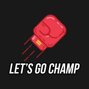 Lets Go Champ Meme T-Shirt